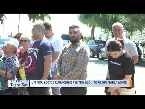 UN NOU LOC DE RUGĂCIUNE PENTRU LOCUITORII DIN GÂRLA MARE