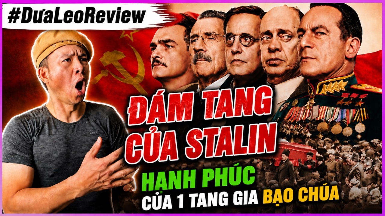 #DưaLeoreview The dead of stalin: Hạnh phúc của 1 tang gia BẠO CHÚA!