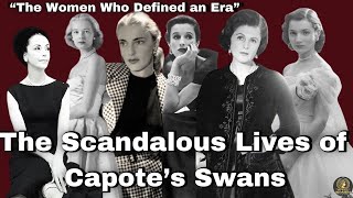 The Scandalous Lives of Truman Capote&#39;s Swans: The women who defined an Era.