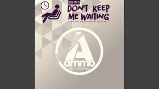 Don&#39;t Keep Me Waiting (Original Mix)