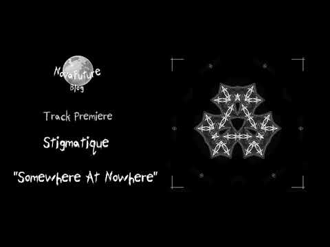 Stigmatique - Somewhere At Nowhere [SEELEN007 | Seelen Records | Premiere]
