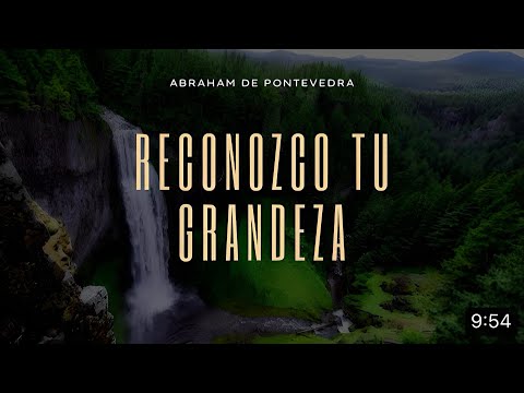 Abraham de Pontevedra - Reconozco tu grandeza