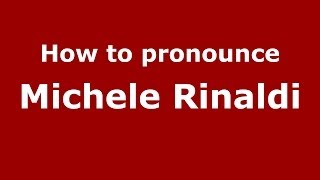 How to pronounce Michele Rinaldi