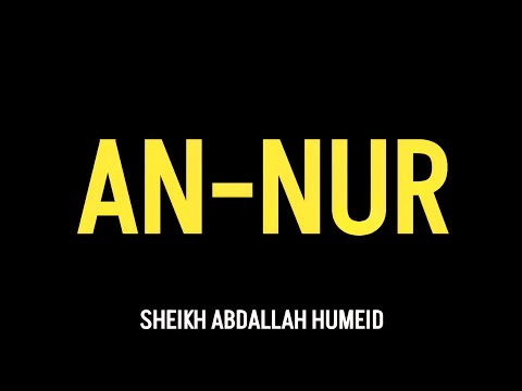 24. SURAH AN-NUR | SHEIKH ABDALLAH HUMEID 