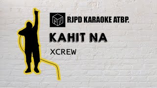 Kahit na - XCREW (Karaoke)