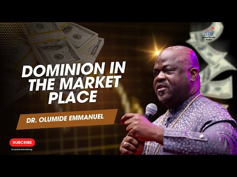 DOMINION IN THE MARKET PLACE || DR OLUMIDE EMMANUEL