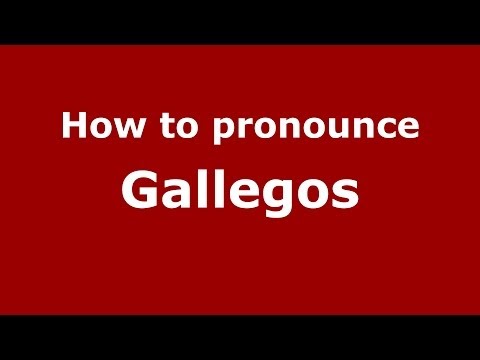 How to pronounce Gallegos