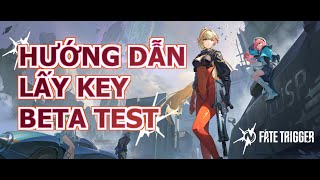 Fate Trigger Hướng Dẫn Lấy KEY Beta Test | Bản Thử Nghiệm Chính Thức