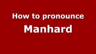 How to pronounce Manhard