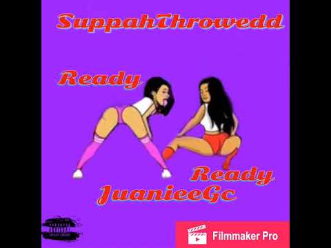 JuanieeGc Ft. SuppahhThrowed - Ready Ready (Prod by. Sr3)