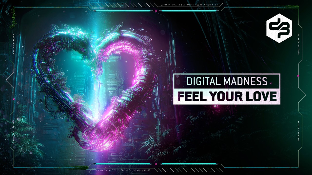 Feel Your Love - Digital Madness | Decibel outdoor Records