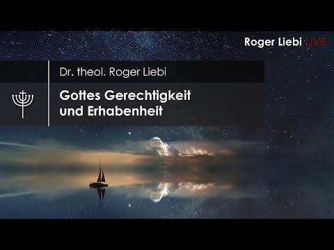 God's Justice and Majesty (Dr. theol. Roger Liebi)