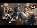 Bas Tera Saath Ho Episode 2 5 MAY 2026 Farhan Saeed Sana Javed ENG SUB ARY Digital Drama