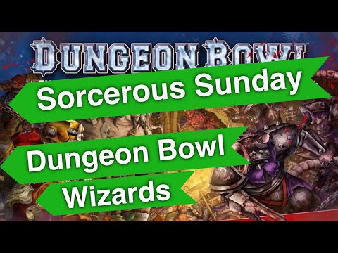 Dungeon Bowl Wizards - Sorcerous Sunday! (Bonehead Podcast)