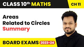 Areas Related to Circles - Summary | Class 10 Maths Chapter 11 | CBSE 2024-25