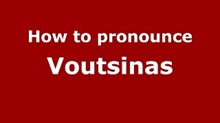 How to pronounce Voutsinas