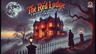 🕵️‍♂️ The Red Lodge: A Mystery of Campden Hill by Victor Bridges | Classic Detective Mystery 🏚️🔍
