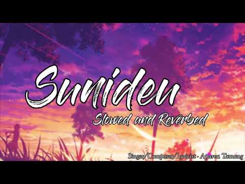 Sunideu - Apurva Tamang (Slowed and Reverbed)