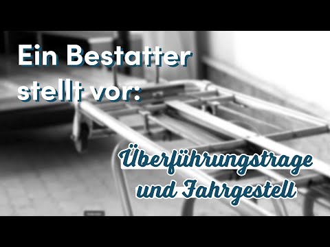 Ein Bestatter stellt vor: Überführungstrage und Fahrgestell