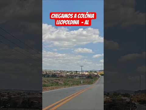 CHEGAMOS A COLÔNIA LEOPOLDINA  #estradas #BR-416 #cidadesAL #ColoniaLeopoldina #interiordealagoas
