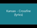 Kansas - Crossfire (lyrics)