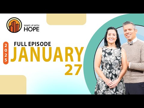 Wake Up with Hope, January 27, 2025