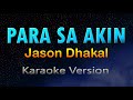 PARA SA AKIN - Jason Dhakal (Karaoke Version)