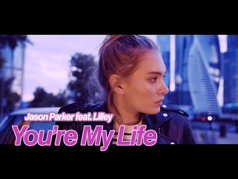Jason Parker feat Lilley - You're My Life (Official Video) #newmusic #dance #lovesong