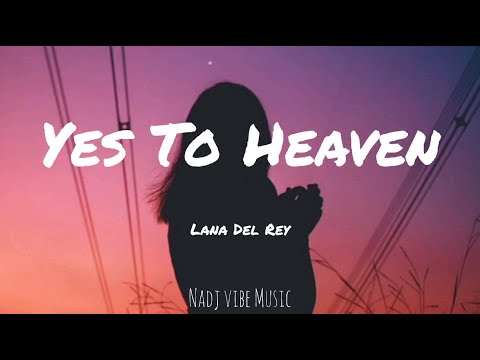 Lana Del Rey - Yes To Heaven (Lyrics)