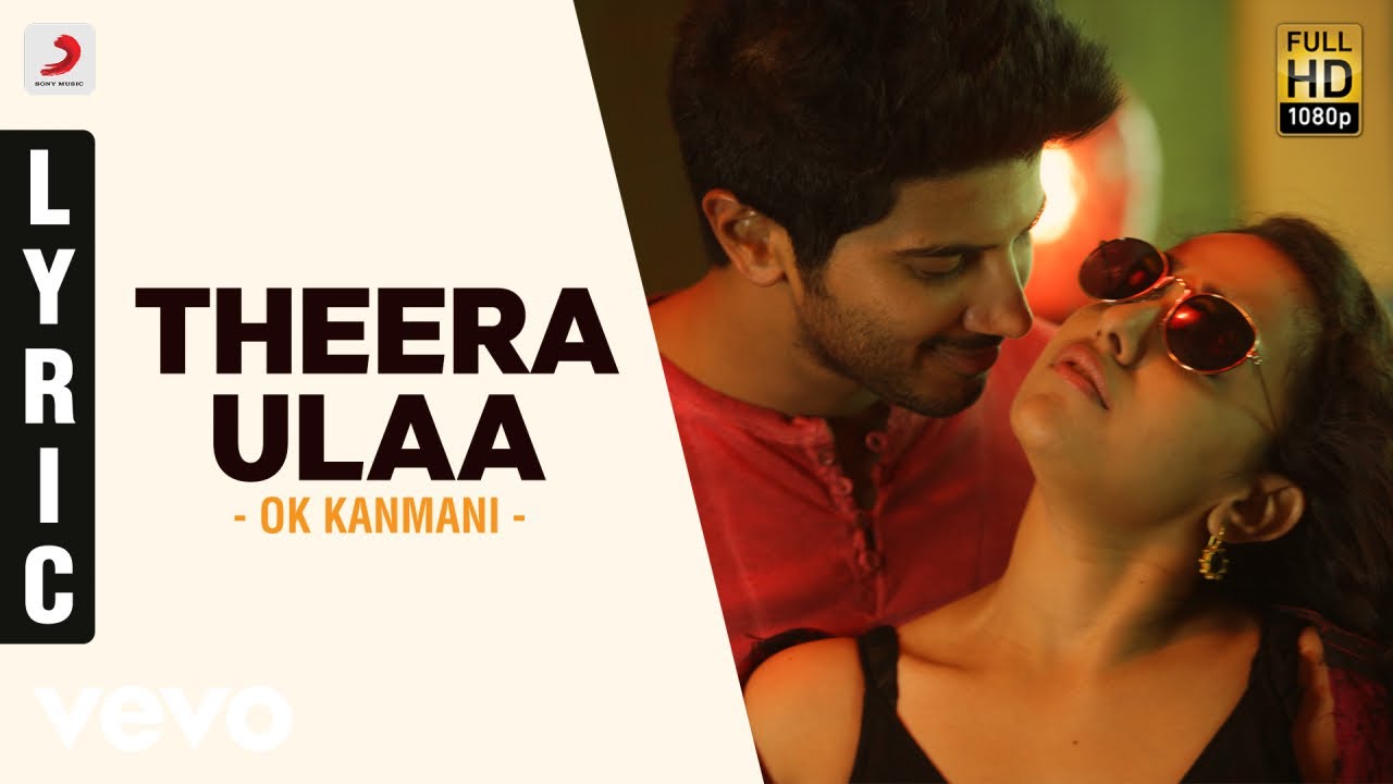 Theera Ulaa Lyrics  | OK Kanmani | Dulquer Salmaan, Nithya Menon | A.R. Rahman, Darshana & Nikhita Gandhi | A R Rahman