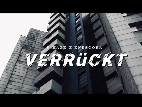 B.Haze x Enescoba - Verrückt! ( Official Video)