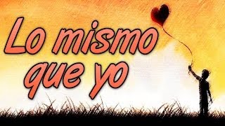 Bacilos - Lo mismo que yo (Letra / Lyrics)