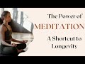 The Power Of Meditation A Shortcut To Longevity