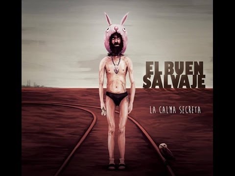 El Buen Salvaje - La Calma Secreta (Álbum completo - 2014)