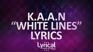 K.A.A.N - White Lines Lyrics