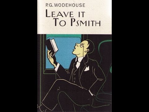 P.G. Wodehouse  - Leave it to Psmith (1923) Audiobook. Complete & Unabridged.