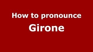 How to pronounce Girone