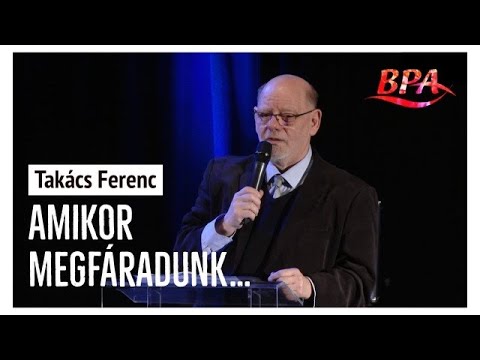Takács Ferenc - Amikor megfáradunk...