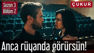 Çukur 3.Sezon 2.Bölüm - Yamaç-Nehir &quot;Anca Rüyanda Görürsün&quot;