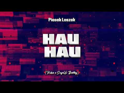 Piesek Leszek - Hau Hau (Kubix x SzymUs Bootleg)