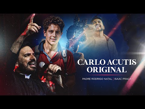Padre Rodrigo Natal, Isaac Praça, Canthares - Carlo Acutis Original