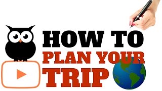 HOW TO PLAN YOUR TRIP | TIPS FOR SMART TRAVEL