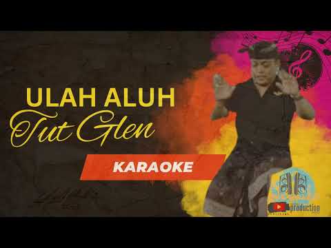 ULAH ALUH KARAOKE - TUT GLEN