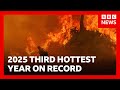 2025 Third Hottest Year On Record Despite Global Temperature Dip BBC News