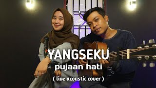 Download lagu PUJAAN HATI - YANGSEKU ( LIVE ACOUSTIC COVER ) BY KAMILA & DANANK DS mp3