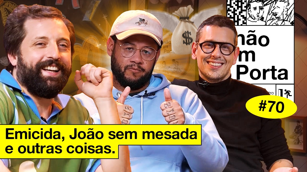 EMICIDA, JOÃO SEM MESADA E OUTRAS COISAS | NÃO IMPORTA #70