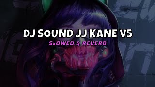 Download lagu DJ SOUND JJ KANE V5 ( Slowed & reverb)🎧 mp3