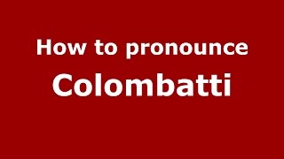 How to pronounce Colombatti