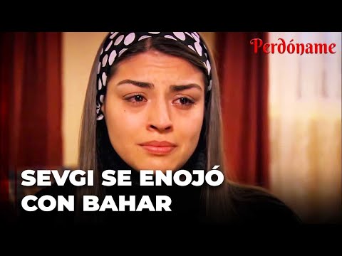 Sevgi le dice a Bahar lo que le sucede - Perdóname
