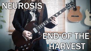 Neurosis - End of the Harvest (Guitar Cover)